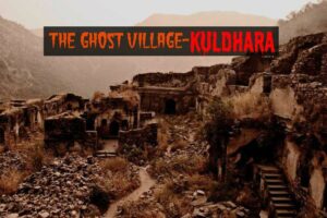 Top 8 Mysterious Places in India: Kuldhara Village