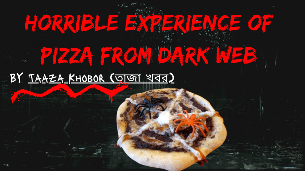 Horrible experience of pizza from dark web